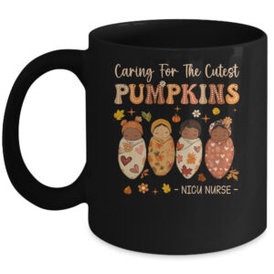 Caring For The Cutest Pumpkins NICU Nurse Thanksgiving Women Coffee Mug