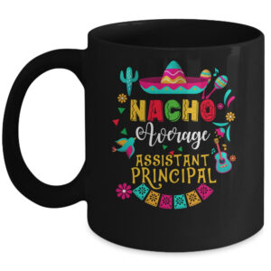 Nacho Average Assistant Principal Cinco De Mayo Mexican Coffee Mug