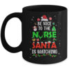 Nurse Christmas Be Nice To The Nurse Santa Is Watching Coffee Mug