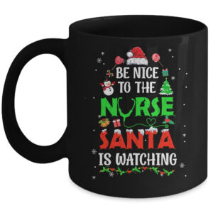 Nurse Christmas Be Nice To The Nurse Santa Is Watching Coffee Mug