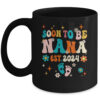 Soon To Be Nana Est 2024 Pregnancy Announcement Groovy Coffee Mug