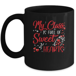 Teachers Valentines Day Class Full Of Sweethearts Coffee Mug